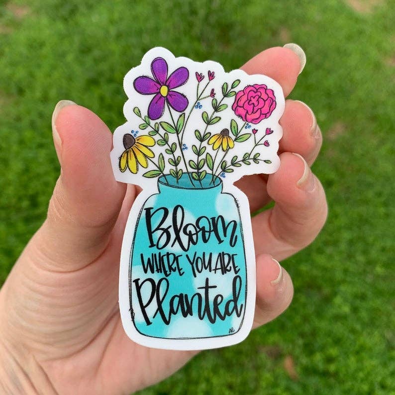 Bloom Where You Are Planted Floral Sticker