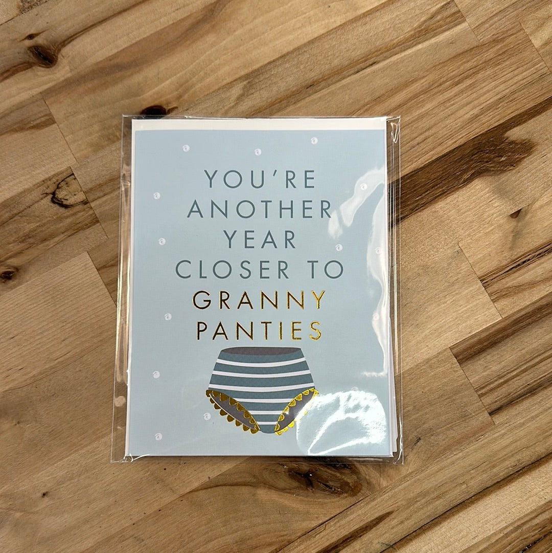 You're Another Year Closer to Granny Panties Card