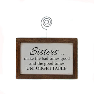 6X4 Home Accent Picture Frame - Sisters Make The Bad Times